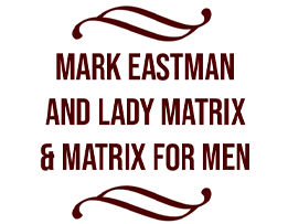 Mark Eastman and Lady Matrix & Matrix for Men